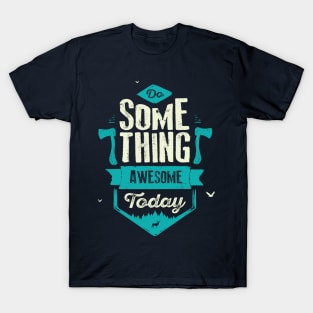 DO SOMETHING AWESOME TODAY T-Shirt